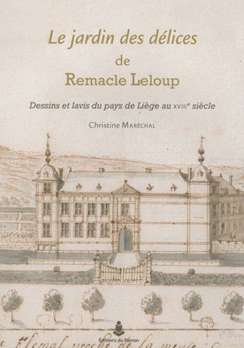 Emprunter Le jardin des délices de Remacle Leloup. Dessins et lavis du pays de Liège au XVIIIe siècle livre