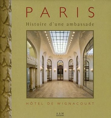 Emprunter Histoire d'une ambassade. Hôtel de Wignacourt, 274 boulevard Saint-Germain, Paris livre