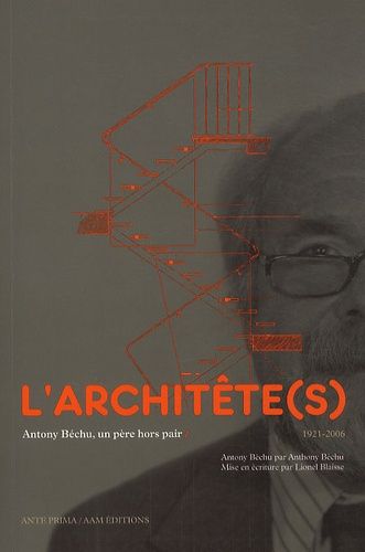 Emprunter L'architête(s). Antony Béchu, un père hors pair (1921-2006) livre