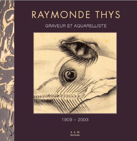 Emprunter Raymonde Thys. Graveur et aquarelliste (1909-2003) livre