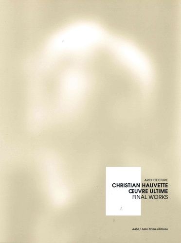 Emprunter Christian Hauvette, oeuvre ultime. Edition bilingue français-anglais livre