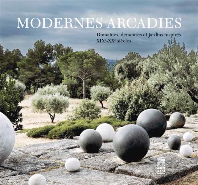 Emprunter Modernes Arcadies. Domaines, demeures et jardins inspirés XIXe-XXe siècles livre