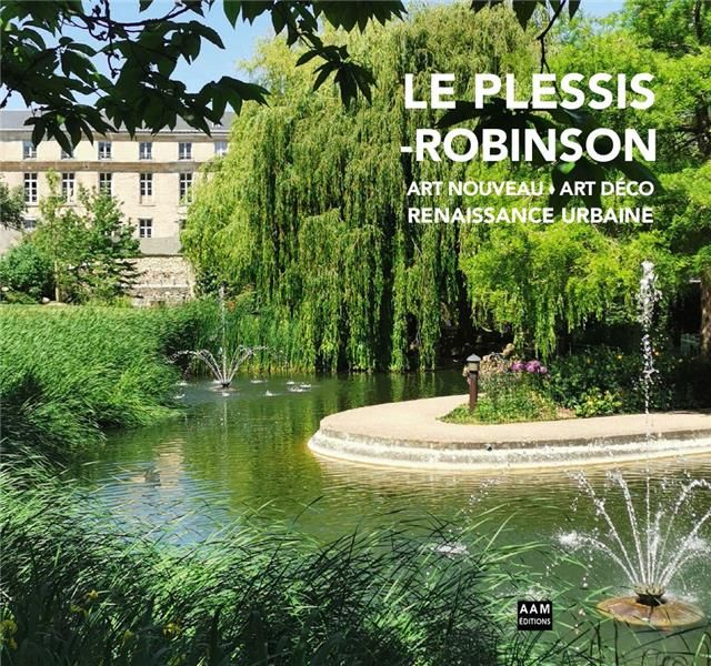 Emprunter Le Plessis-Robinson. Art Nouveau, art déco, renaissance urbaine livre