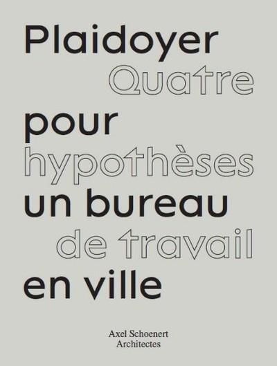 Emprunter Plaidoyer pour un bureau à Paris. Quatre hypothèses de travail en ville livre