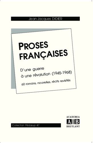 Emprunter Proses françaises. D'une guerre à une révolution (1945-1968), 60 romans, nouvelles, récits revisités livre