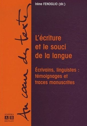 Emprunter L'écriture et le souci de la langue. Ecrivains, linguistes : témoignages et traces manuscrites livre