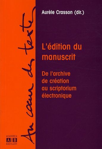 Emprunter L'édition du manuscrit. De l'archive de création au scriptorium électronique livre