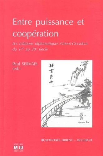 Emprunter Entre puissance et coopération. Les relations diplomatiques Orient-Occident du 17e au 20e siècle livre