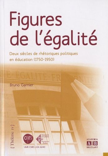 Emprunter Figures de l'égalité. Deux siècles de rhétoriques politiques en éducation (1750-1950) livre