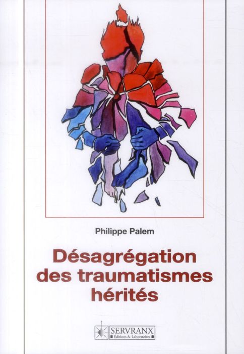 Emprunter Désagrégation des traumatismes hérités livre