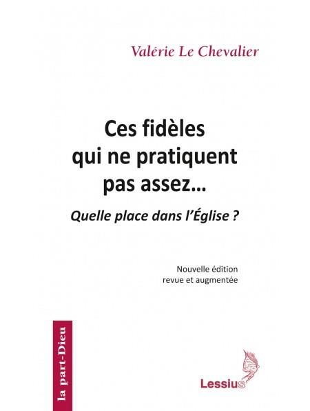 Emprunter Ces fidèles qui ne pratiquent pas assez... Quelle place dans l'Eglise ? 2e édition revue et augmenté livre