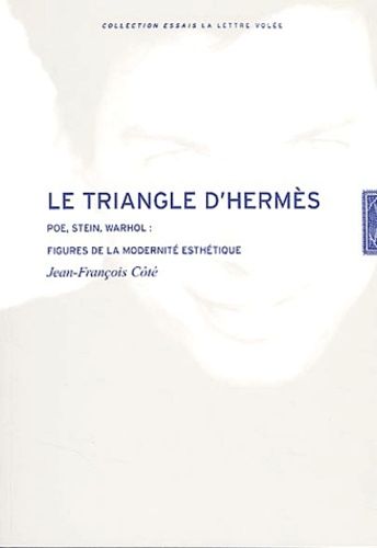 Emprunter Le triangle d'Hermès . Poe, Stein, Warhol : figures de modernité esthétique livre