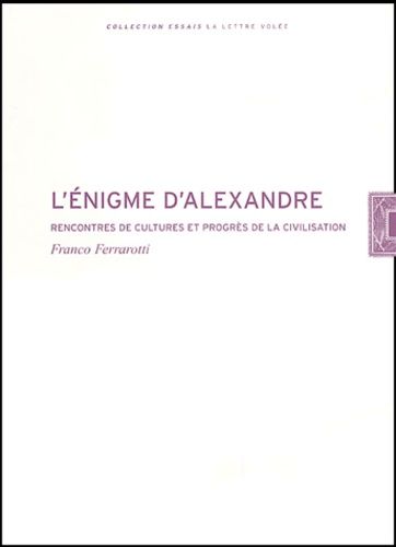 Emprunter L'énigme d'Alexandre. Rencontres de cultures et progrès de la civilisation livre