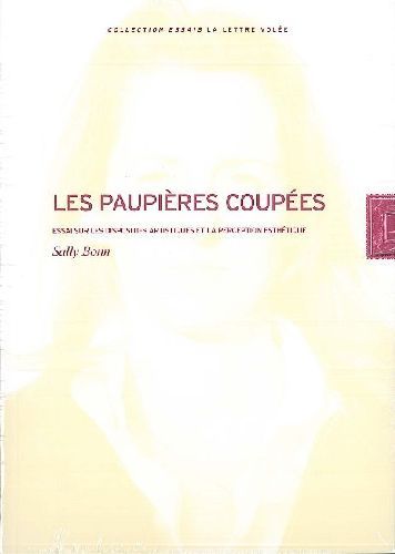 Emprunter Les paupières coupées. Essai sur les dispositifs artistiques et la perception esthétique livre