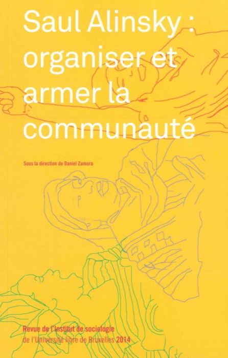 Emprunter Revue de l'Institut de sociologie 2014 : Saul Alinsky : organiser et armer la communauté livre