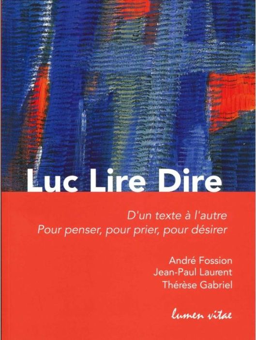 Emprunter Luc Lire Dire. D'un texte à l'autre, pour penser, pour prier, pour désirer livre