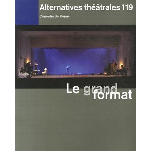 Emprunter Alternatives théâtrales N° 119, 4e trimestre 2013 : Le grand format livre