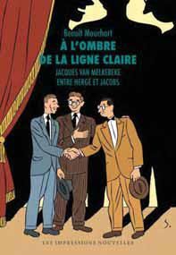 Emprunter A l'ombre de la ligne claire. jacques Van Melkebeke, entre Hergé et Jacobs, Edition revue et augment livre