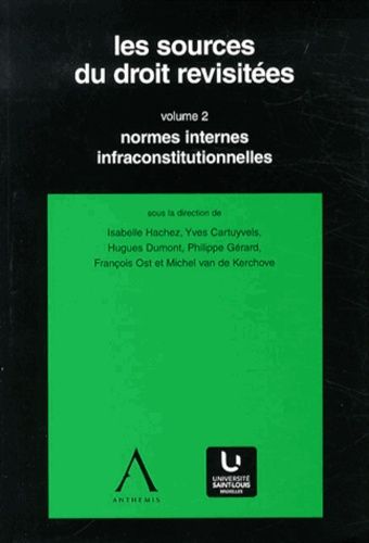 Emprunter Les sources du droit revisitées. Volume 2, Normes internes infraconstitutionnelles livre