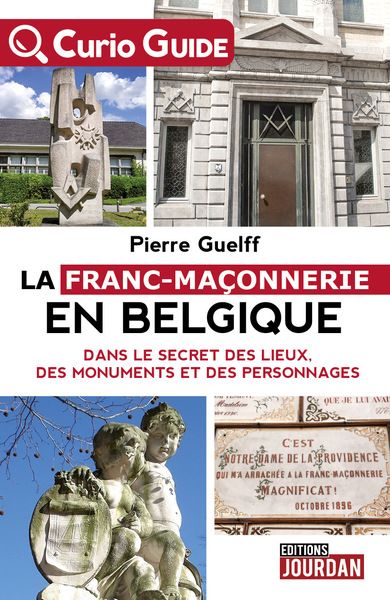 Emprunter La Franc-maçonnerie en Belgique. Dans le secret des lieux, des monuments et des personnages livre