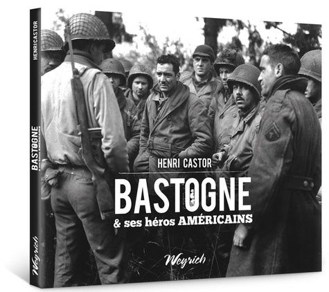 Emprunter Bastogne & ses heros americains livre