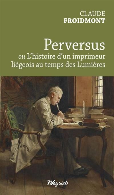 Emprunter Perversus ou l'histoire d'un imprimeur liegeois au temps des lumieres livre