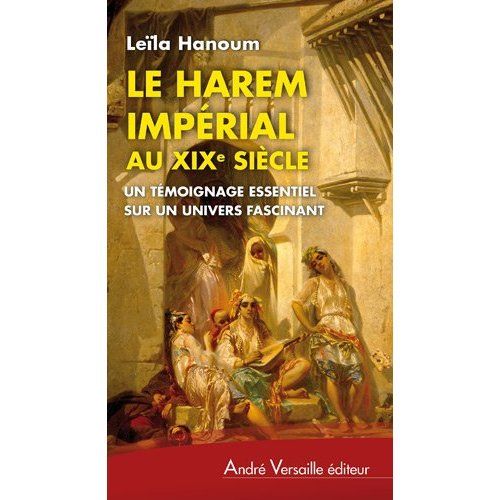 Emprunter Le Harem impérial au XIXe siècle. Un témoignage essentiel sur un univers fascinant livre