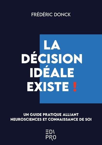 Emprunter La décision idéale existe ! Un guide pratique alliant neurosciences et connaissance de soi livre