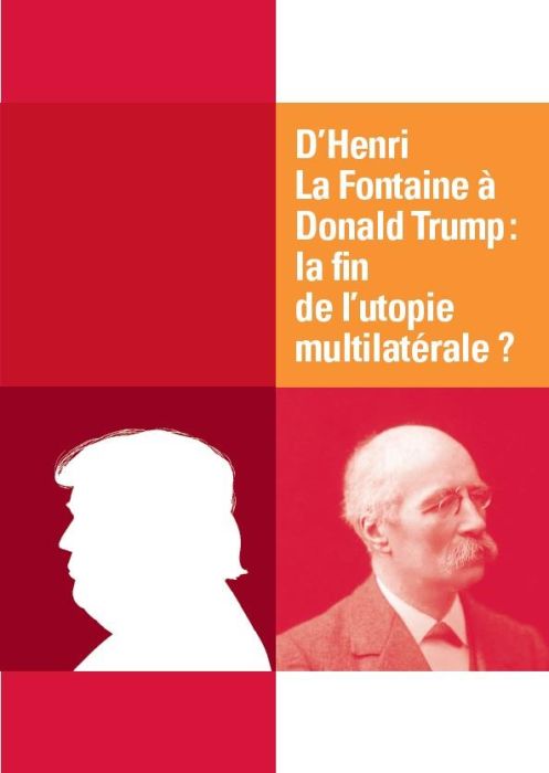 Emprunter D'Henri La Fontaine à Donald Trump : la fin de l'utopie multilatérale ? livre