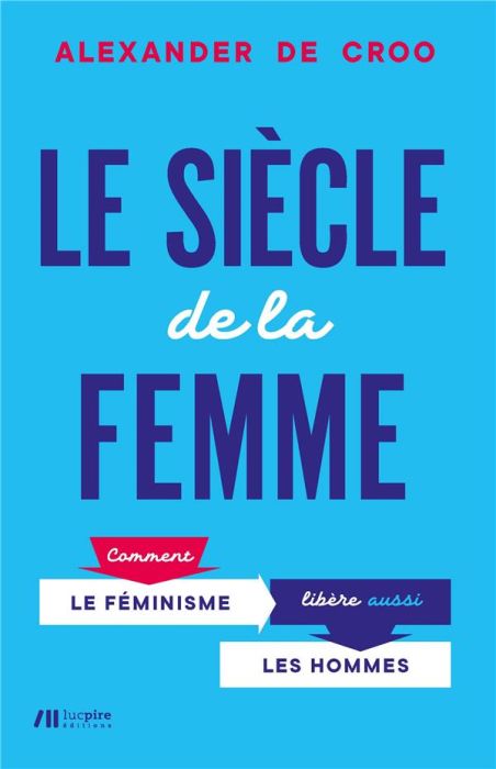 Emprunter Le siècle de la femme. Comment le féminisme libère aussi les hommes livre