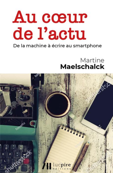 Emprunter Au coeur de l'actu. De la machine a écrire au smartphone livre