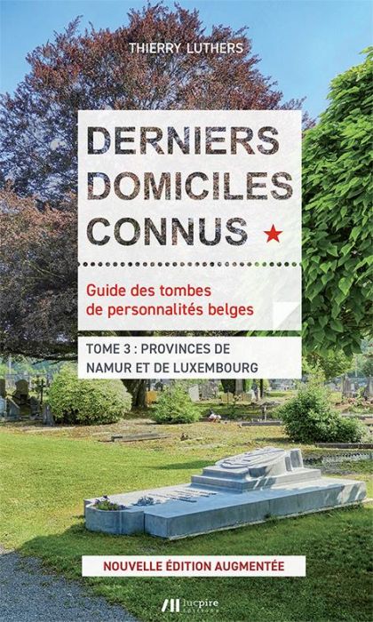 Emprunter Derniers domiciles connus Provinces de Namur et Luxembourg. Edition revue et augmentée livre