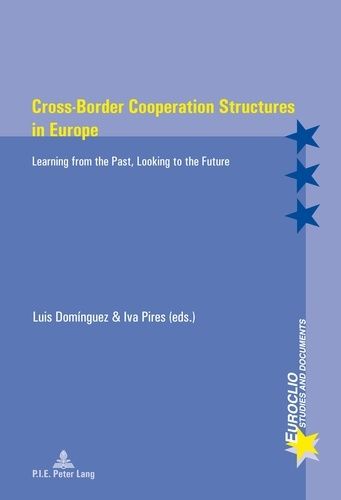 Emprunter Cross-Border Cooperation Structures in Europe. Learning from the Past, Looking to the Future livre