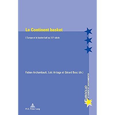 Emprunter Le Continent basket. L'Europe et le basket-ball au XXe siècle livre