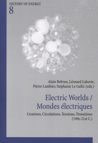 Emprunter Electric Worlds / Mondes électriques. Creations, Circulations, Tensions, Transitions (19th-21st C.), livre