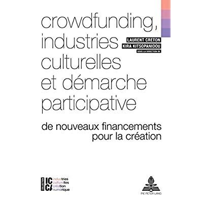 Emprunter Crowdfunding, industries culturelles et démarche participative. De nouveaux financements pour la cré livre