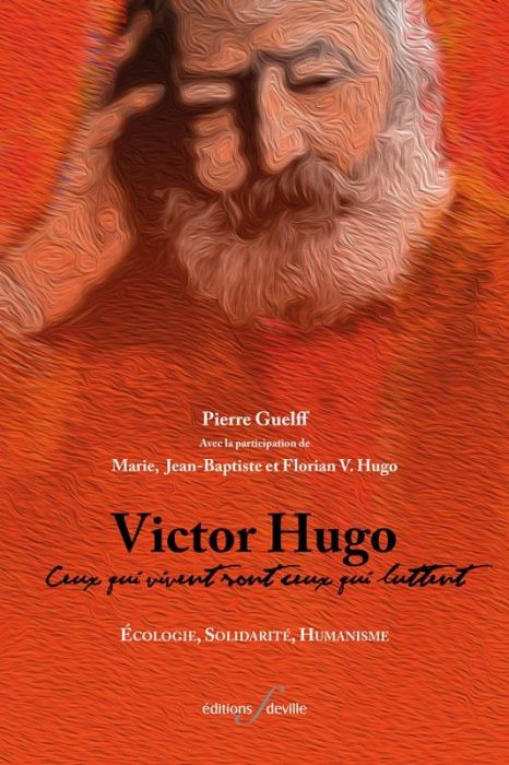 Emprunter Victor Hugo : Ceux qui vivent sont ceux qui luttent. Ecologie, solidarité, humanisme livre