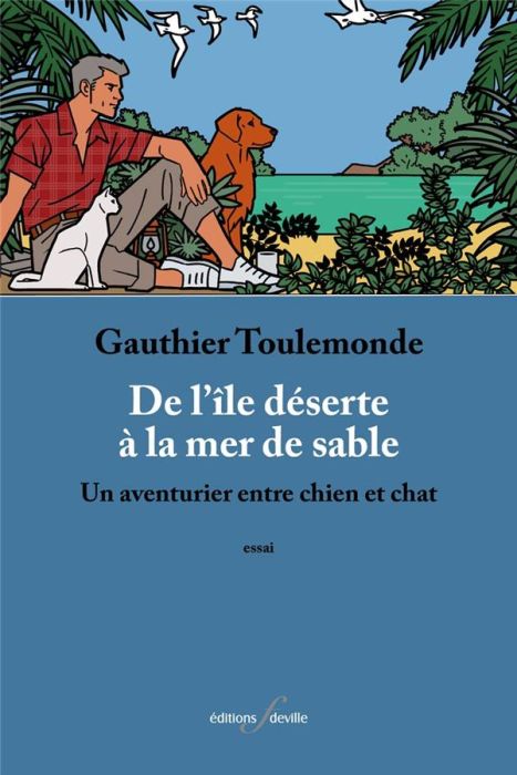 Emprunter De l’île déserte à la mer de sable. Un aventurier entre chien et chat livre