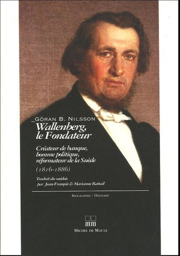 Emprunter Wallenberg, le Fondateur (1816-1886). Créateur de banque, Homme politique, Réformateur de la Suède livre