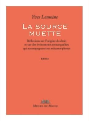 Emprunter La source muette. Rélexions sur l'origine du droit et sur des événements remarquables qui accompagne livre