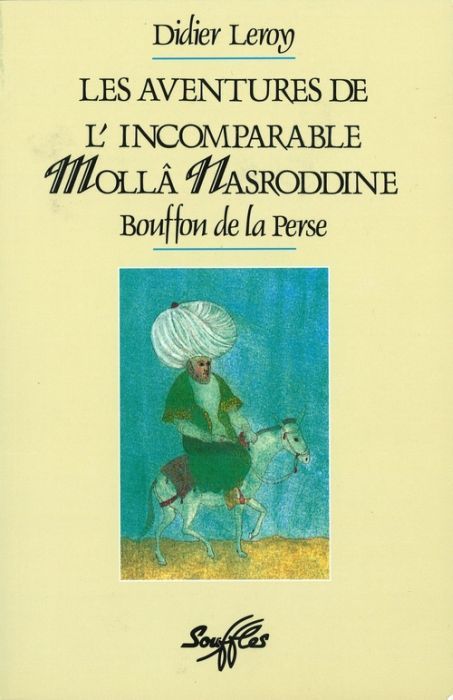 Emprunter Les Aventures de l'incomparable Mollâ Nasroddine, bouffon de la Perse livre