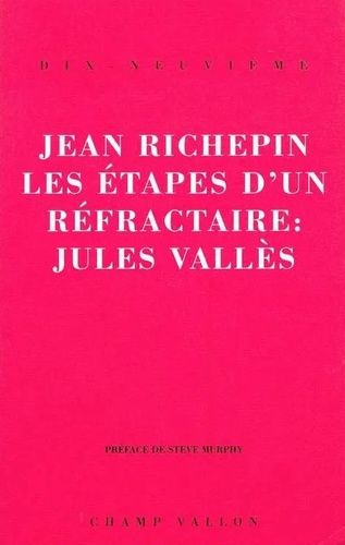 Emprunter Les étapes d'un réfractaire : Jules Vallès livre