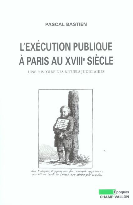 Emprunter L'exécution publique à Paris au XVIIIe siècle. Une histoire des rituels judiciaires livre