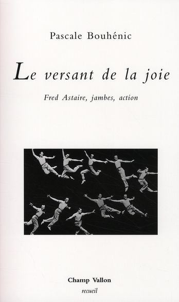 Emprunter Le versant de la joie. Fred Astaire, jambes, action livre