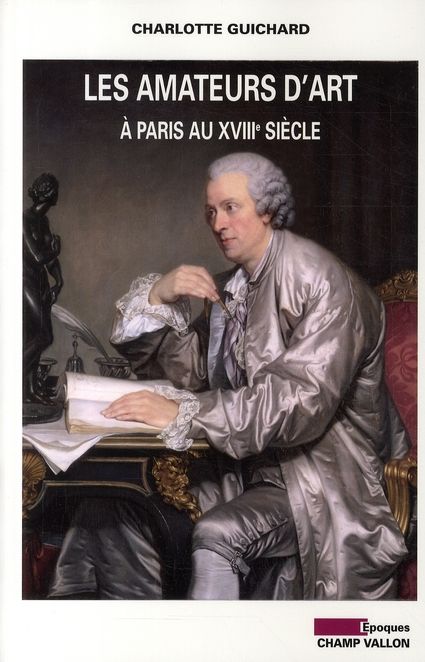 Emprunter LES AMATEURS D'ART A PARIS AU XVIIIE SIECLE livre