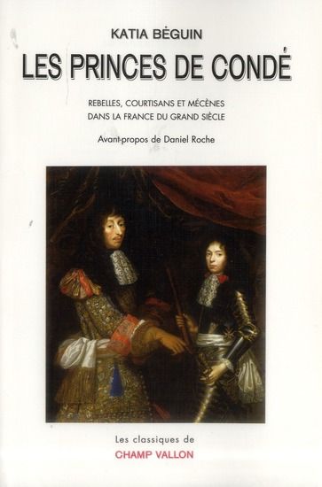 Emprunter Les princes de Condé. Rebelles, courstisans et mécènes dans la France du grand siècle livre