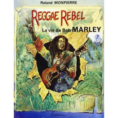 Emprunter Reggae Rebel. La vie de Bob Marley livre