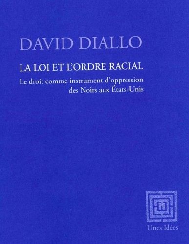 Emprunter La loi et l'ordre racial. Le droit comme instrument d'oppression des Noirs aux Etats-Unis livre