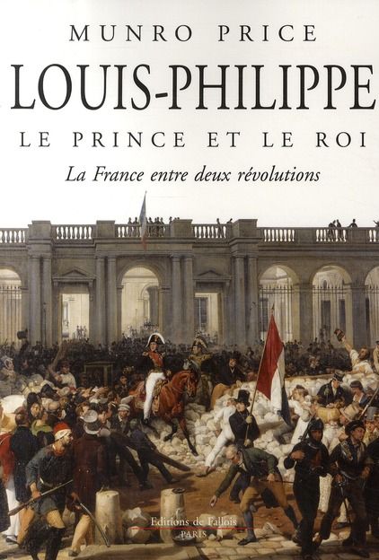 Emprunter Louis-Philippe, le prince et le roi. La France entre deux révolutions livre