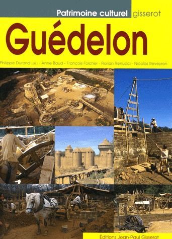 Emprunter Guédelon. Construire aujourd'hui un château du XIIIe siècle livre